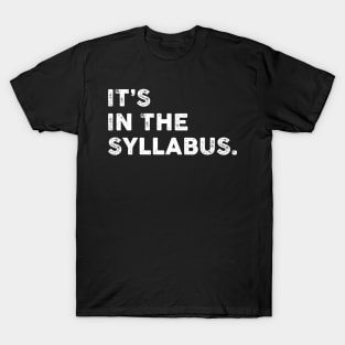 It's In The Syllabus Teacher Professor Funny Sarcasm Sarcastic Shirt , Womens Shirt , Funny Humorous T-Shirt | Sarcastic Gifts T-Shirt